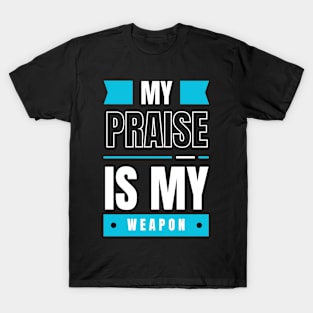 My Praise is My Weapon Christian T-Shirt